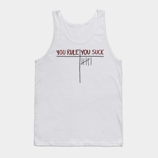 You Rule You Suck Tank Top